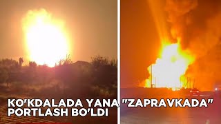YANA ZAPRAVKADA PORTLASH YUZ BERDI. KO'KDALADA ZAPRAVKADA PORTLASH BO'LDI