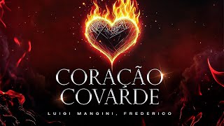 Luigi Mangini, Frederico - Coração Covarde (Oficial)