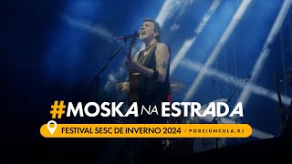 Paulinho Moska - Festival SESC de Inverno - Porciúncula/RJ #MoskaNaEstrada