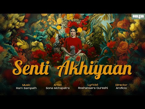 Senti Akhiyaan Music Video - Sona Mohapatra | Ram Sampath | New Hindi Song 2024 | Omgrown Music
