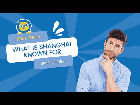 What is Shanghai known for? Discover Shanghai's most famous spots