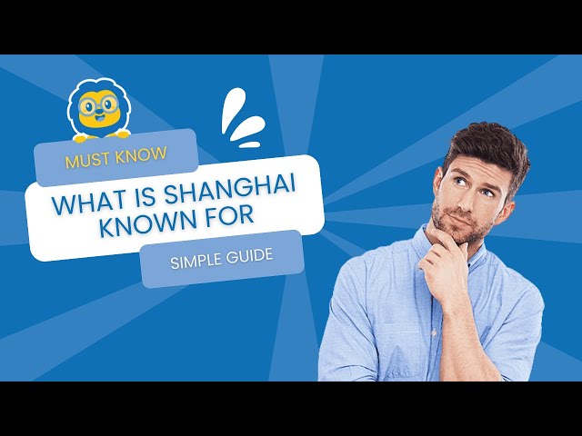 What is Shanghai known for? Discover Shanghai's most famous spots