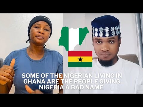 Some of the Nigerian living in Ghana are the people giving Nigeria a bad name