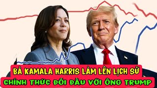🔥BẦU CỬ MỸ 2024: Bà Kamala Harris làm nên lịch sử, chính thức đối đầu với ông Trump