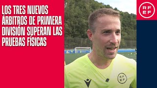 ¡Listos para debutar! Los tres nuevos árbitros de Primera División superan las pruebas físicas