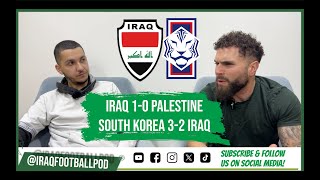 Episode 8: Iraq Beat Palestine But South Korea Take All 3 Points Against A Resilient Iraq Team
