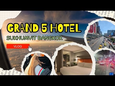 Grand 5 Hotel & Plaza Sukhumvit Bangkok - Vlog