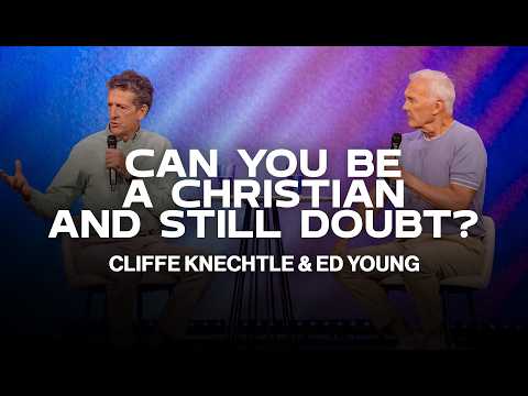 Dealing With Doubt | Ed Young & Cliffe Knecthle