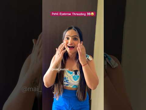Apne sabse pehle kab karaie  apni eyebrow thread ? #maimohini #shorts #relatable #funny