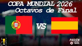 EN VIVO: PORTUGAL vs ESPAÑA - MUNDIAL 2026 - OCTAVOS DE FINAL  (AUDIO)