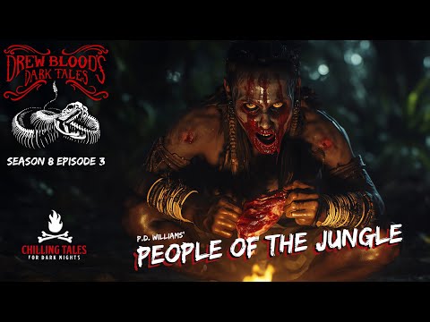 "People of the Jungle" S8E03 Drew Blood’s Dark Tales (Scary Stories Horror Podcast) Creepypastas