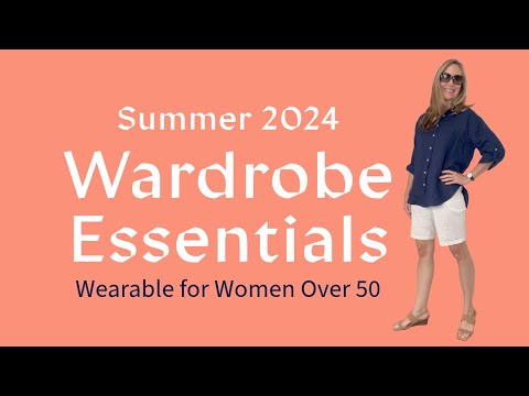 Summer Wardrobe Essentials for Women over 50