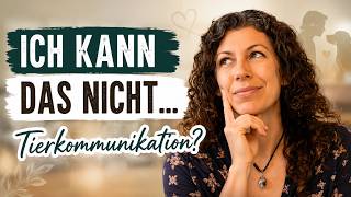 Du glaubst, Tierkommunikation funktioniert bei dir nicht?