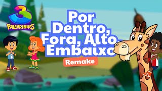 Por Dentro, Fora, Alto, Embaixo Remake | 3 Palavrinhas [OFICIAL]