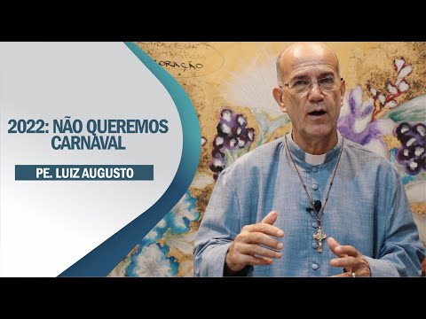 Padre Luiz Augusto: Não Queremos Carnaval