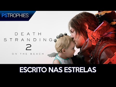 Death Stranding 2 - Escrito nas Estrelas 🏆 Guia de Troféu