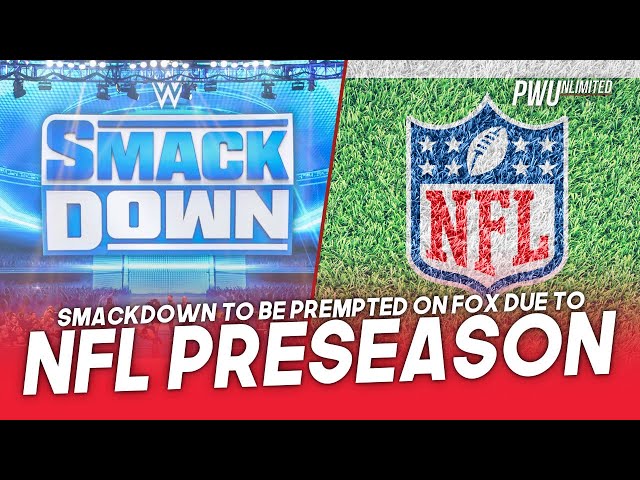 Smackdown To Be Preempted On FOX By NFL Preseason Games, Not Being Moved To FS1