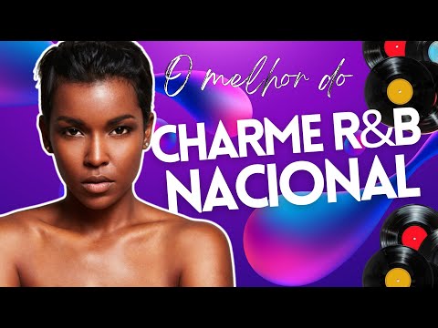 SÓ AS MELHORES DO CHARME R&B NACIONAL