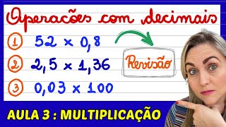 ⚠️ AULA 3 : REVISÃO DE MULTIPLICAÇÃO COM NÚMEROS DECIMAIS! EXPLICAÇÃO DE OPERAÇÕES COM VÍRGULA!!