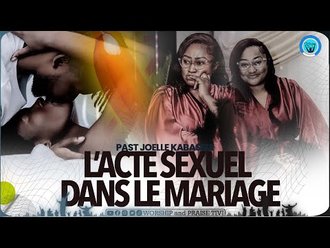 Pasteur joelle kabassele_ L’Acte Sexuelle dans le mariage_ Tout ce qu’il faut savoir