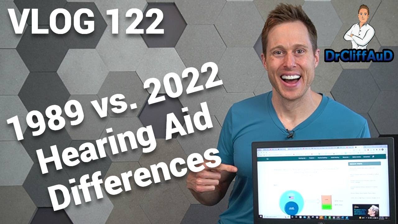 Hearing Aids in 1989 vs. 2022 | DrCliffAuD VLOG 122