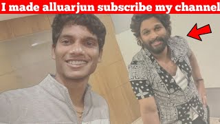 Did Allu Arjun Subscribe my channel?