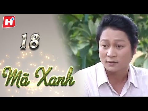 Mã Xanh - Tập 18 | HTV Phim Tình Cảm Việt Nam