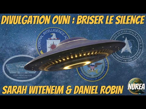 « Divulgation OVNI : Briser le silence » avec Daniel Robin & Sarah Witeneim