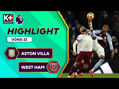 ASTON VILLA - WEST HAM | GIÓ ĐỔI CHIỀU Ở HIỆP 2, CHỦ NHÀ XA DẦN TOP 4 | NGOẠI HẠNG ANH 24/25 thumbnail