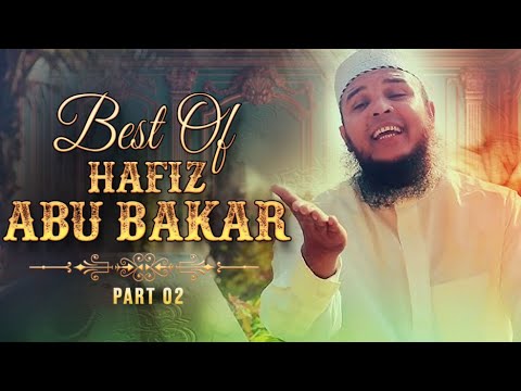 Best Of Hafiz Abu Bakar | Hafiz Abu Bakar Official #kalam #newnaat Part 2