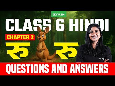 Class 6 Hindi | Chapter 2: रु रु - Questions and Answers | Xylem Class 6