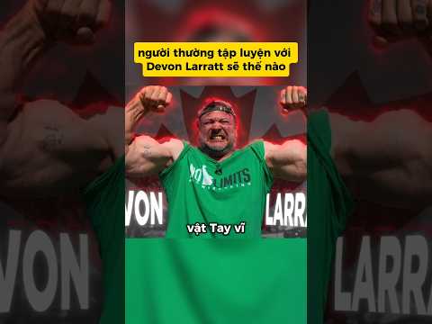 Người Bình Thường Tập Luyện Với Devon Larrat Sẽ Thế Nào
