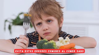 Evita estos errores comunes al comer sano