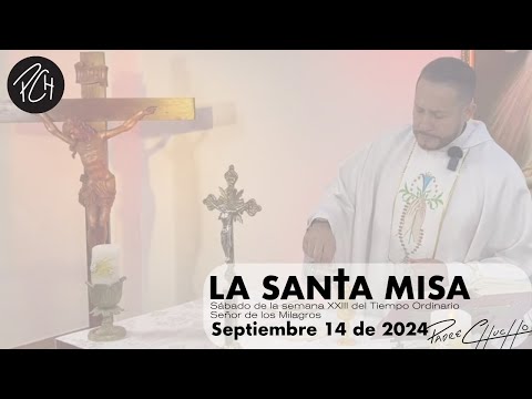 Padre Chucho - La Santa Misa (sábado 14 de Septiembre)