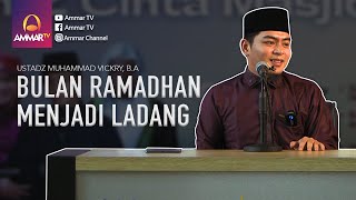 BULAN RAMADHAN MENJADI LADANG | USTADZ MUHAMMAD VICKRY, B A
