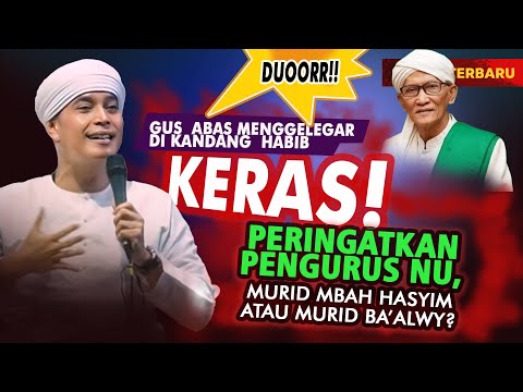 Gus Abas, di Kandang Habib bongkar Kebohongan  Ba'alwy , PBNU diam Mbah Hasyim di Hina?
