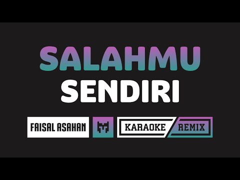 [ Karaoke ] Salahmu Sendiri - Faisal Asahan (Kini Setelah Ku Temukan Dia) (DJ Remix Thailand Style)