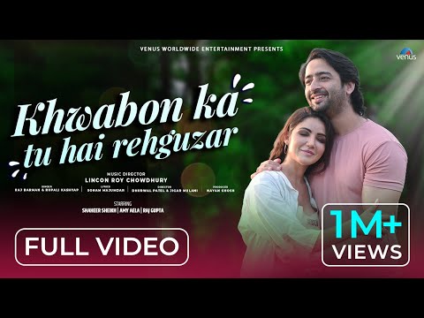 Khwabon Ka Tu Hai Rehguzar - FULL VIDEO | Raj Barman &amp; Rupali Kashyap | Ft : Shaheer Sheikh,Amy Aela