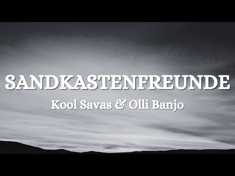 Kool Savas, Olli Banjo - Sandkastenfreunde (Lyrics)