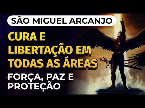 SÃO MIGUEL ARCANJO | CURA E LIBERTAÇÃO EM TODAS AS ÁREAS DA SUA VIDA