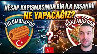 HESAP KAPIŞMASINDA BİR İLK YAŞANDI !!! NE YAPALIM ? eFootball 2026 Mobile Baklavaspor vs Tulumbaspor
