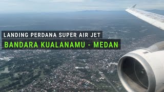 Pendaratan Perdana Super Air Jet di Bandara Kualanamu Saat Pembukaan Rute Baru Pekanbaru - Medan