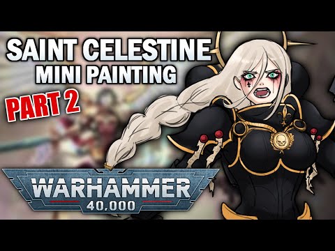 【WH40K MINI PAINTING】 PAINTING SAINT CELESTINE! (part 2)