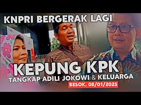 BESOK KNPRI BERGERAK LAGI ‼️ TANGKAP ADILI JOKOWI & KELUARGA DI DEPAN GEDUNG KPK