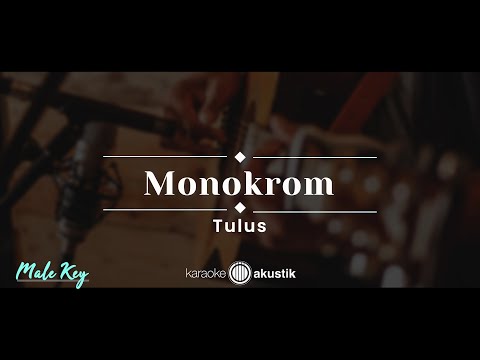 Monokrom – Tulus (KARAOKE AKUSTIK – MALE KEY)