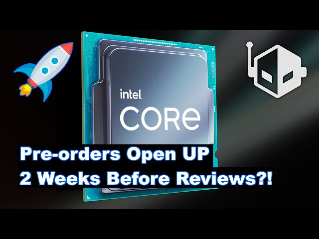 Intel 11th Gen Rocket Lake CPU Pre Orders Open Two Weeks Before Reviews ?