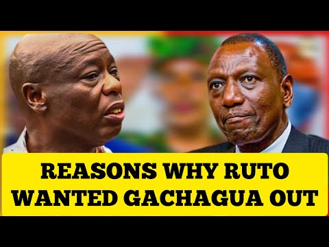 THE REASON WHY RUTO HATED GACHAGUA AND WHY HE WANTED HIM OUT