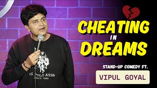 CHEATING IN DREAMS | VIPUL GOYAL | STAND-UP COMEDY