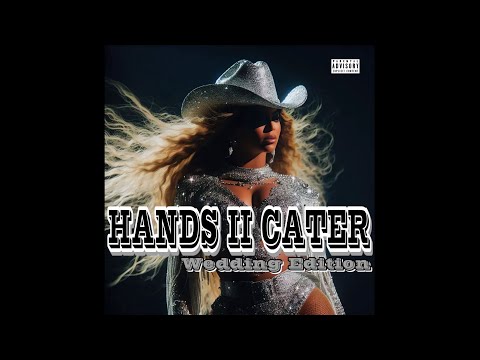 Beyoncé - HANDS II CATER (Wedding Edition)