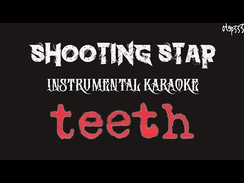 Teeth | Shooting Star (Karaoke + Instrumental)